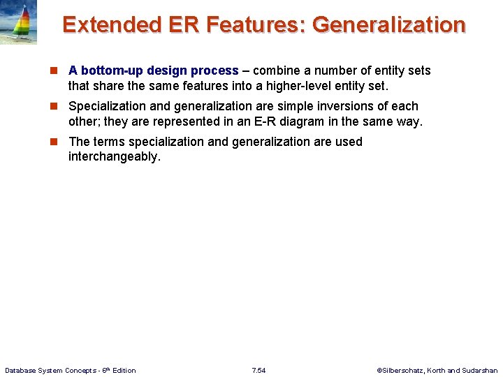Extended ER Features: Generalization n A bottom-up design process – combine a number of