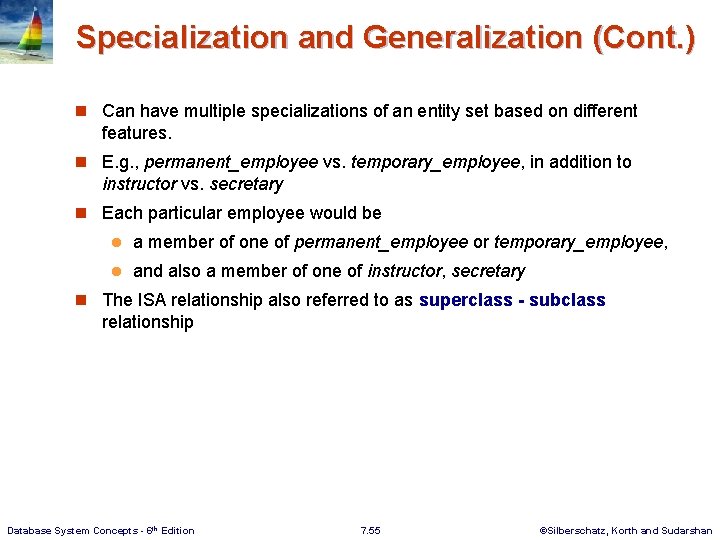 Specialization and Generalization (Cont. ) n Can have multiple specializations of an entity set