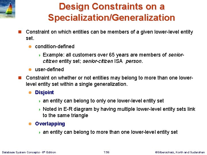 Design Constraints on a Specialization/Generalization n Constraint on which entities can be members of