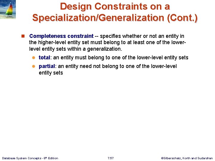 Design Constraints on a Specialization/Generalization (Cont. ) n Completeness constraint -- specifies whether or