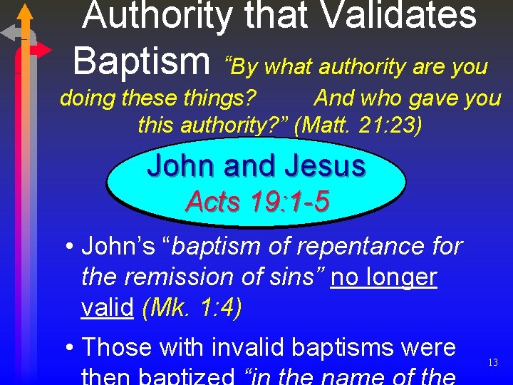 Authority that Validates Baptism “By what authority are you doing these things? And who