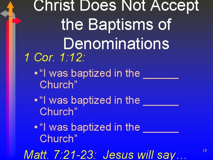Christ Does Not Accept the Baptisms of Denominations 1 Cor. 1: 12: • “I
