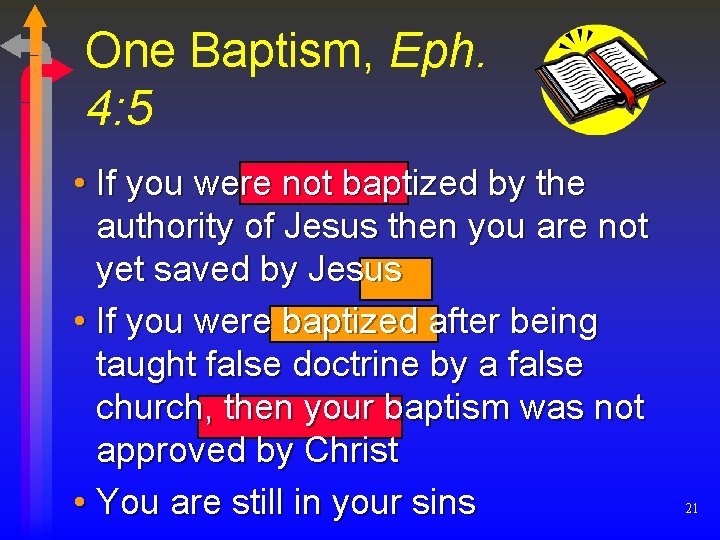 One Baptism, Eph. 4: 5 • If you were not baptized by the authority