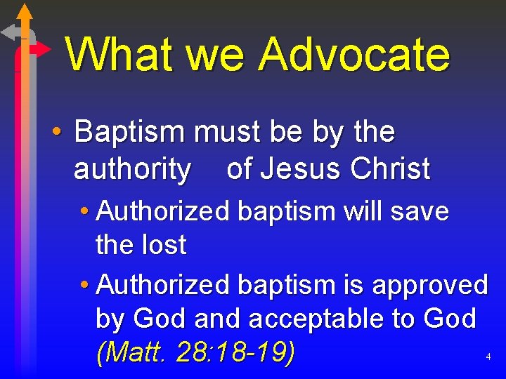 What we Advocate • Baptism must be by the authority of Jesus Christ •