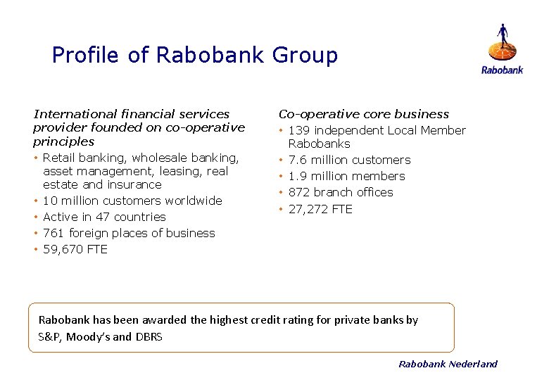 Profile of Rabobank Group International financial services provider founded on co-operative principles • Retail