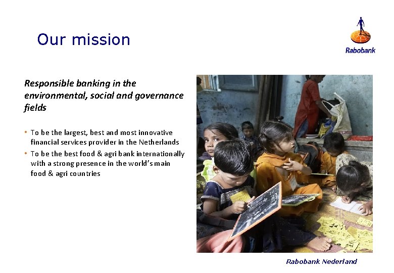 Our mission Responsible banking in the environmental, social and governance fields • To be