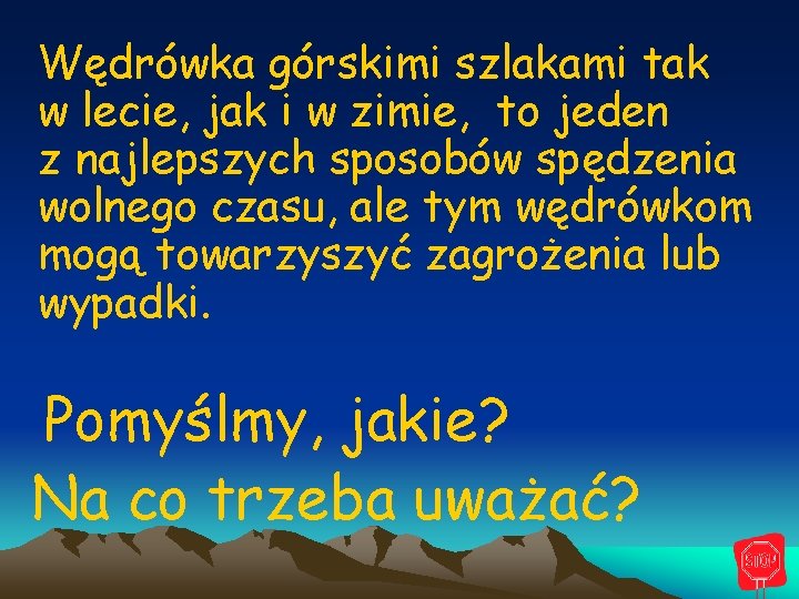 Wędrówka górskimi szlakami tak w lecie, jak i w zimie, to jeden z najlepszych