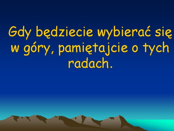 Gdy będziecie wybierać się w góry, pamiętajcie o tych radach. 