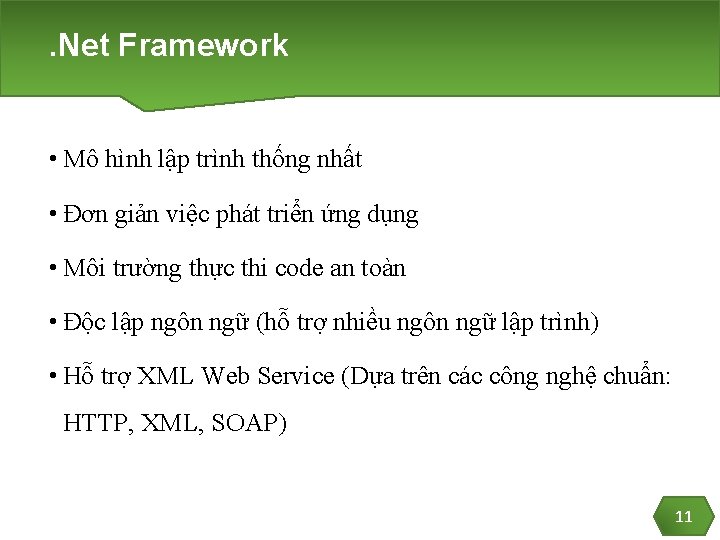 . Net Framework • Mô hình lập trình thống nhất • Đơn giản việc