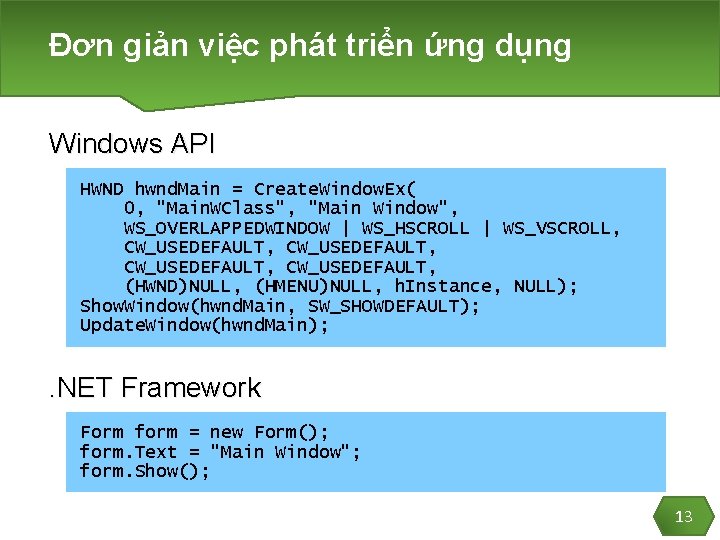 Đơn giản việc phát triển ứng dụng Windows API HWND hwnd. Main = Create.