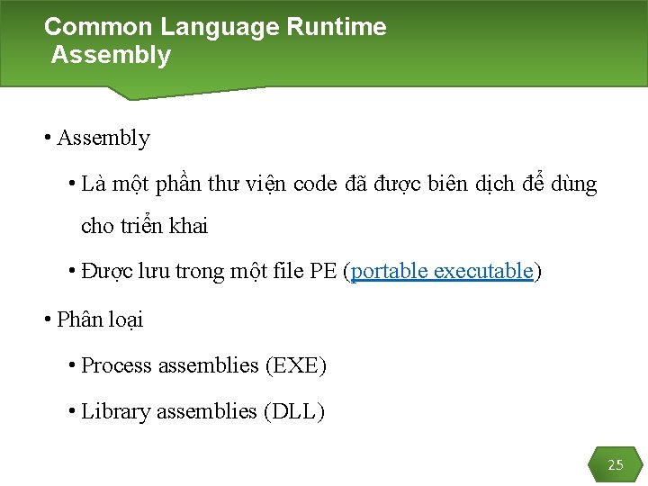 Common Language Runtime Assembly • Là một phần thư viện code đã được biên