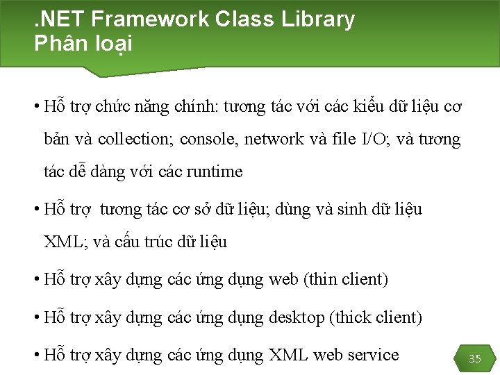 . NET Framework Class Library Phân loại • Hỗ trợ chức năng chính: tương