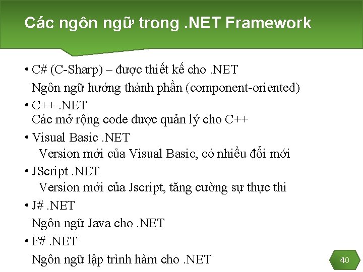 Các ngôn ngữ trong. NET Framework • C# (C-Sharp) – được thiết kế cho.