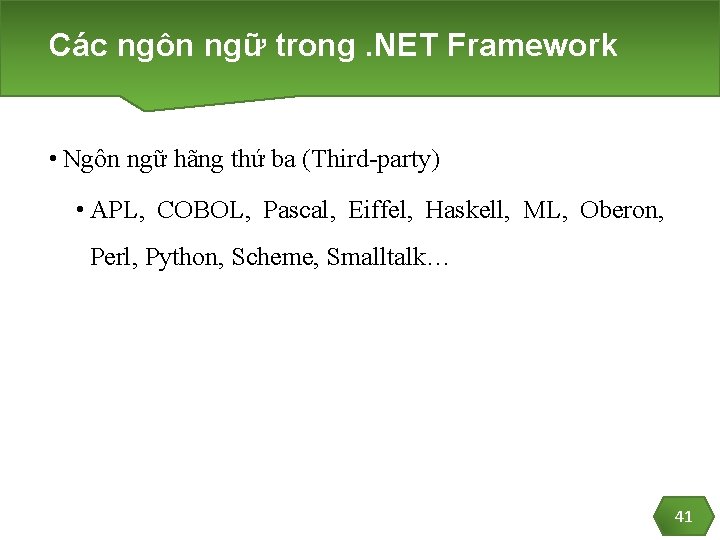 Các ngôn ngữ trong. NET Framework • Ngôn ngữ hãng thứ ba (Third-party) •