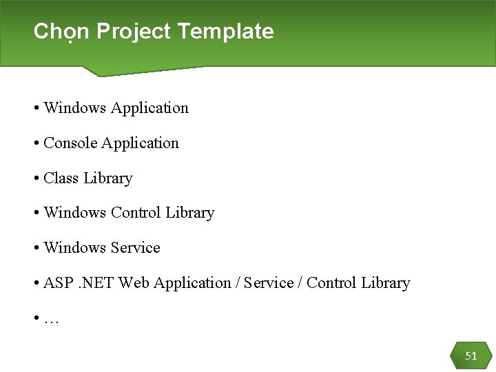 Chọn Project Template • Windows Application • Console Application • Class Library • Windows