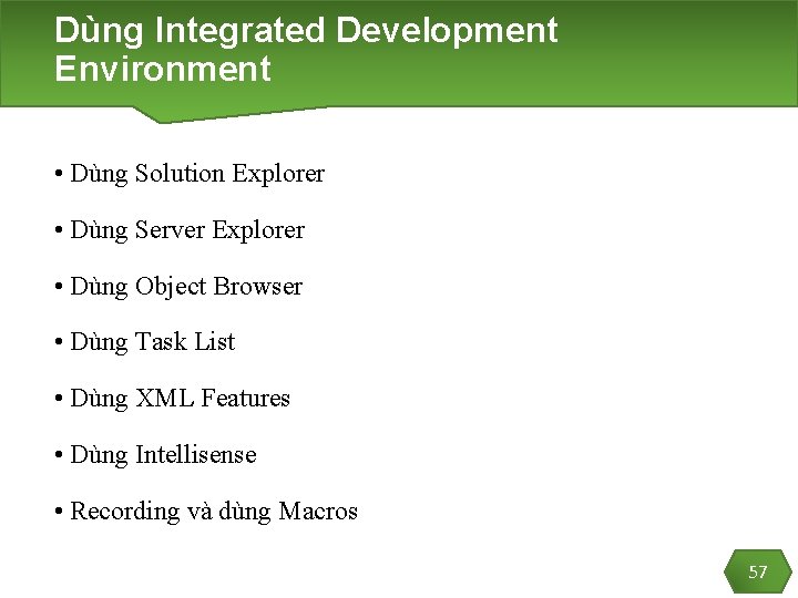 Dùng Integrated Development Environment • Dùng Solution Explorer • Dùng Server Explorer • Dùng