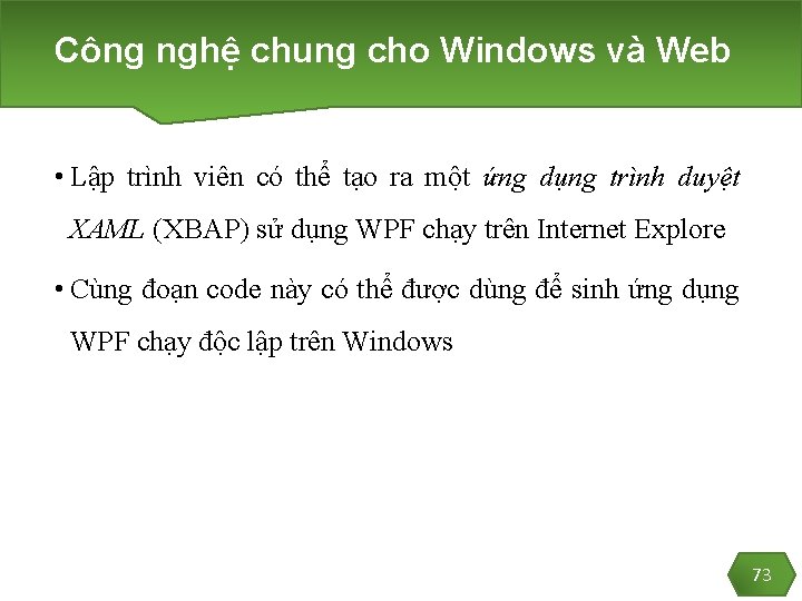 Công nghệ chung cho Windows và Web • Lập trình viên có thể tạo