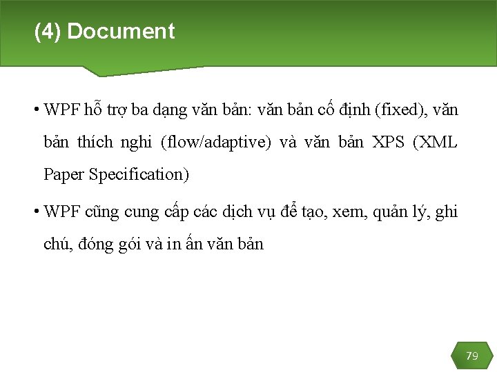 (4) Document • WPF hỗ trợ ba dạng văn bản: văn bản cố định