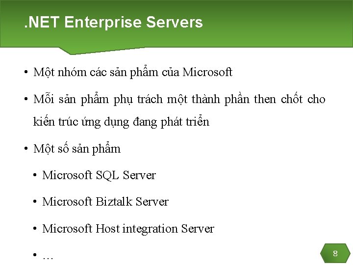 . NET Enterprise Servers • Một nhóm các sản phẩm của Microsoft • Mỗi