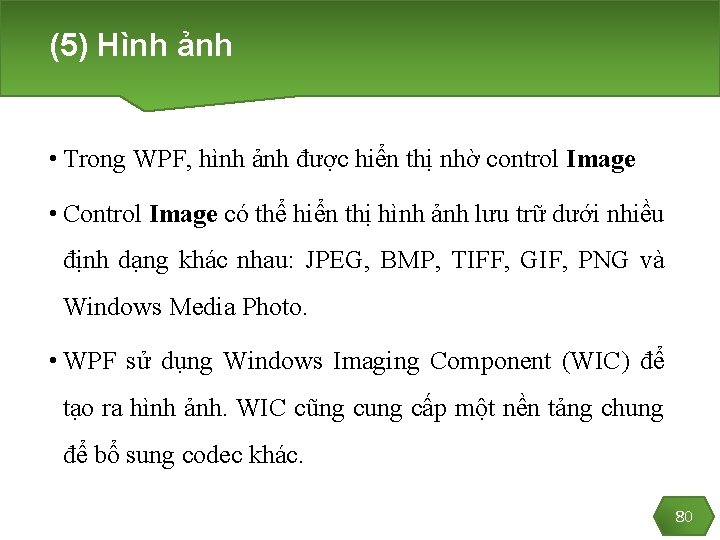 (5) Hình ảnh • Trong WPF, hình ảnh được hiển thị nhờ control Image