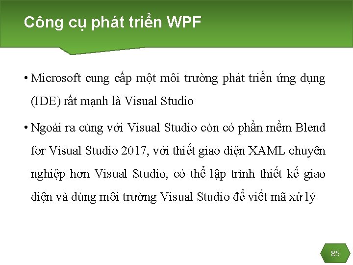 Công cụ phát triển WPF • Microsoft cung cấp một môi trường phát triển