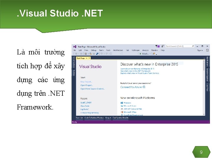 . Visual Studio. NET Là môi trường tích hợp để xây dựng các ứng