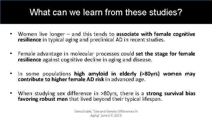 What can we learn from these studies? Goal: Improve Healthspan • Women live longer
