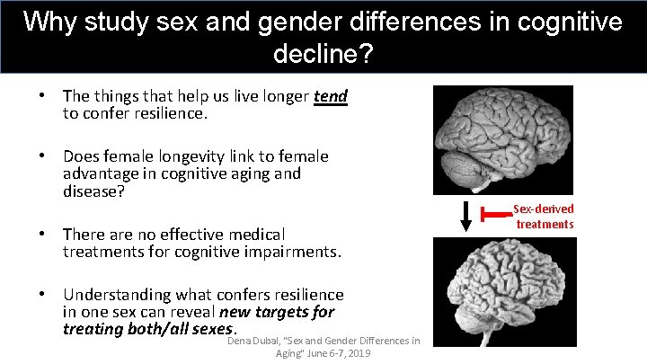 Why study sex and gender differences in cognitive Goal: Improve Healthspan decline? • The