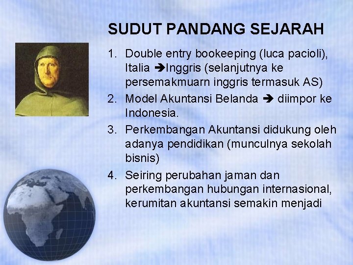 SUDUT PANDANG SEJARAH 1. Double entry bookeeping (luca pacioli), Italia Inggris (selanjutnya ke persemakmuarn