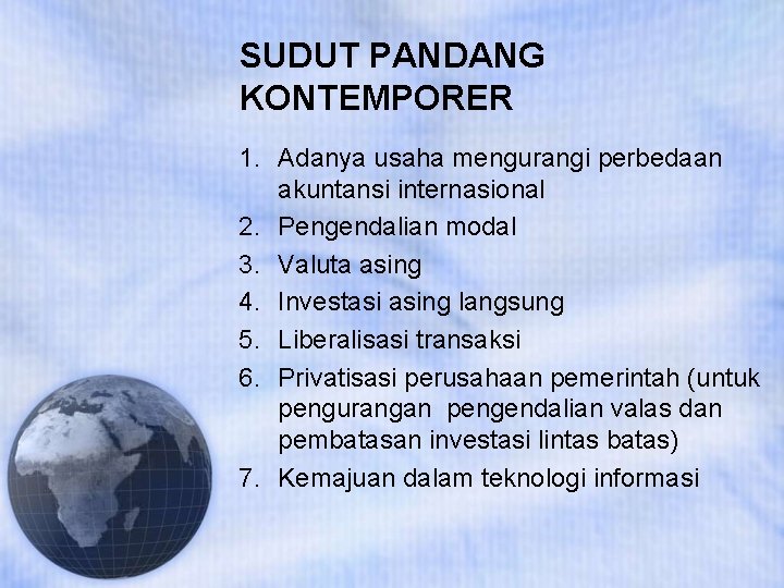 SUDUT PANDANG KONTEMPORER 1. Adanya usaha mengurangi perbedaan akuntansi internasional 2. Pengendalian modal 3.