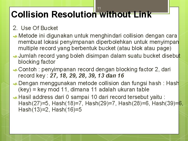 11 Collision Resolution without Link 2. Use Of Bucket Metode ini digunakan untuk menghindari