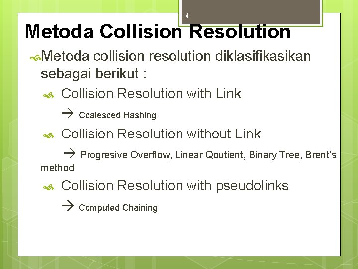 4 Metoda Collision Resolution Metoda collision resolution diklasifikasikan sebagai berikut : Collision Resolution with