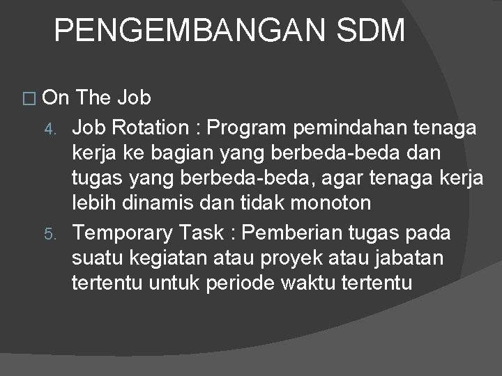 PENGEMBANGAN SDM � On The Job 4. Job Rotation : Program pemindahan tenaga kerja PENGEMBANGAN SDM � On The Job 4. Job Rotation : Program pemindahan tenaga kerja