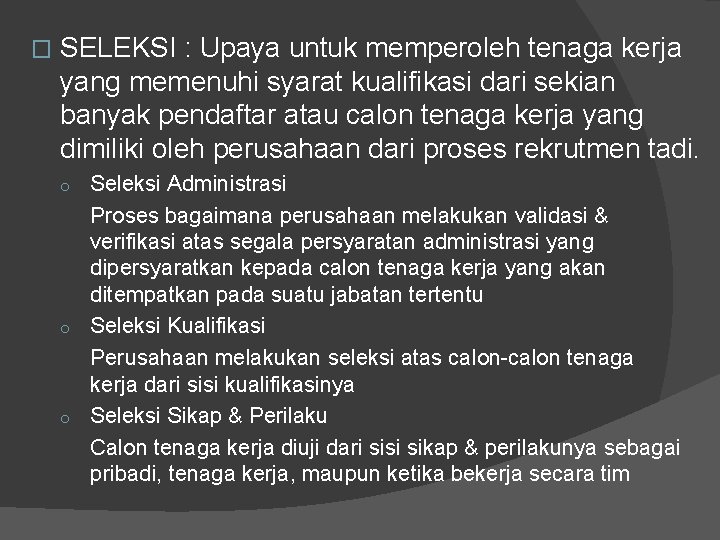 � SELEKSI : Upaya untuk memperoleh tenaga kerja yang memenuhi syarat kualifikasi dari sekian � SELEKSI : Upaya untuk memperoleh tenaga kerja yang memenuhi syarat kualifikasi dari sekian