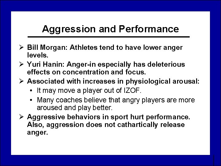 Aggression and Performance Ø Bill Morgan: Athletes tend to have lower anger levels. Ø