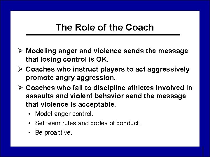 The Role of the Coach Ø Modeling anger and violence sends the message that