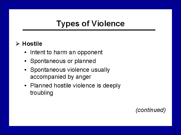 Types of Violence Ø Hostile • Intent to harm an opponent • Spontaneous or