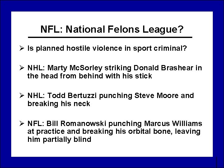 NFL: National Felons League? Ø Is planned hostile violence in sport criminal? Ø NHL: