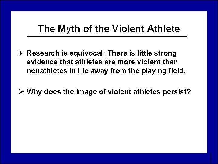 The Myth of the Violent Athlete Ø Research is equivocal; There is little strong
