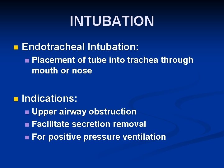 INTUBATION n Endotracheal Intubation: n n Placement of tube into trachea through mouth or