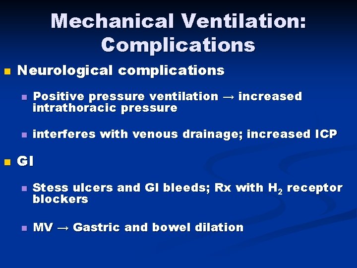 Mechanical Ventilation: Complications n n Neurological complications n Positive pressure ventilation → increased intrathoracic