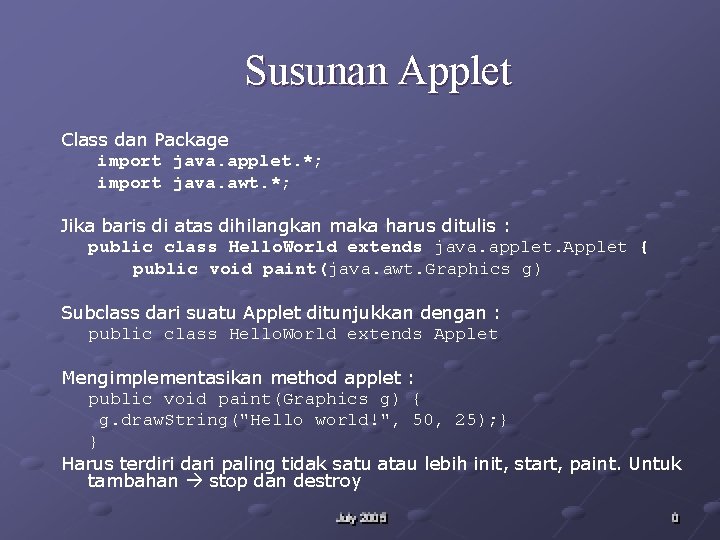 Susunan Applet Class dan Package import java. applet. *; import java. awt. *; Jika