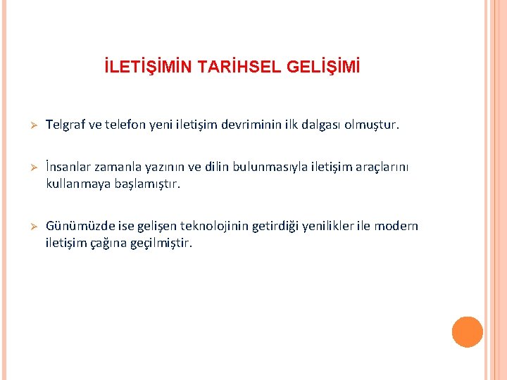 İLETİŞİMİN TARİHSEL GELİŞİMİ Ø Telgraf ve telefon yeni iletişim devriminin ilk dalgası olmuştur. Ø