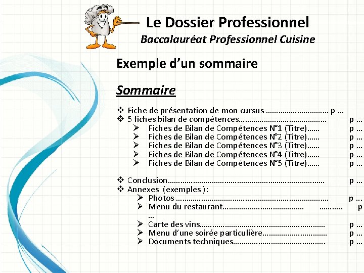 Le Dossier Professionnel Baccalauréat Professionnel Cuisine Exemple d’un sommaire Sommaire v Fiche de présentation
