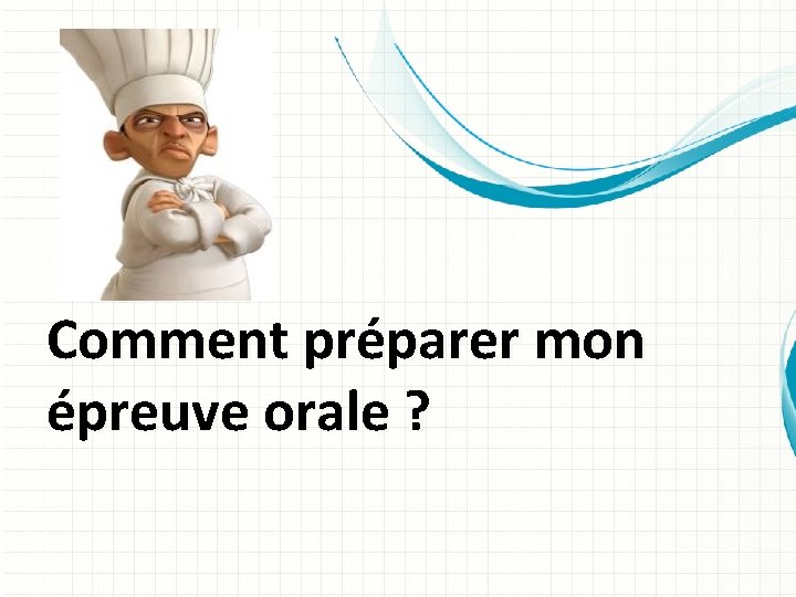 Comment préparer mon épreuve orale ? 