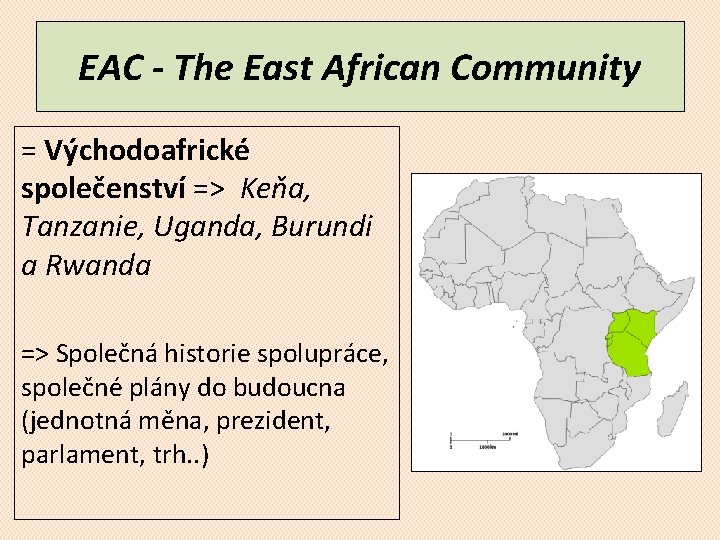 EAC - The East African Community = Východoafrické společenství => Keňa, Tanzanie, Uganda, Burundi