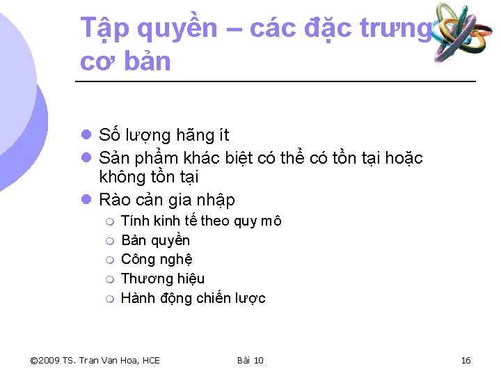 Tập quyền – các đặc trưng cơ bản l Số lượng hãng ít l