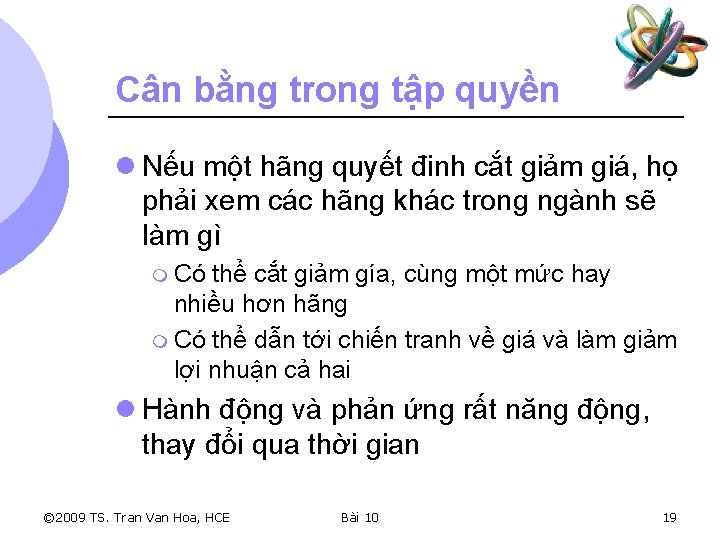 Cân bằng trong tập quyền l Nếu một hãng quyết đinh cắt giảm giá,