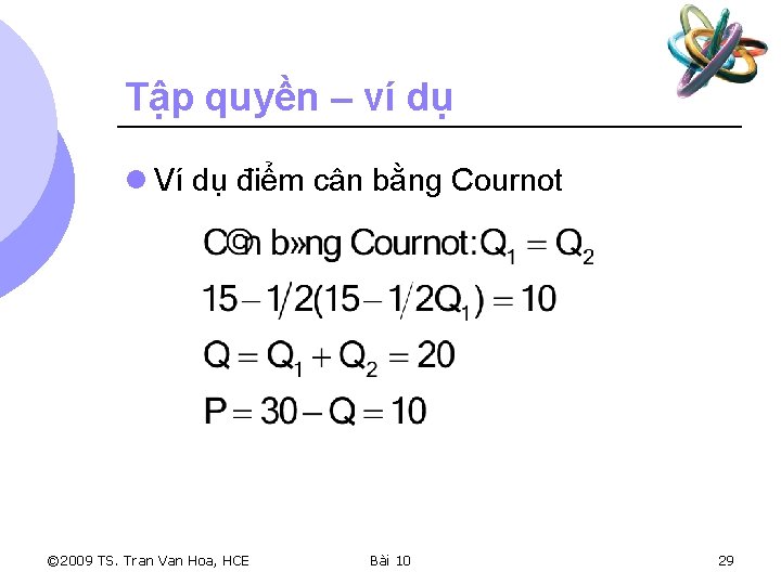 Tập quyền – ví dụ l Ví dụ điểm cân bằng Cournot © 2009