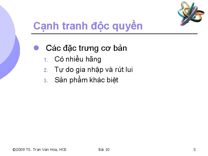 Cạnh tranh độc quyền l Các đặc trưng cơ bản 1. 2. 3. Có